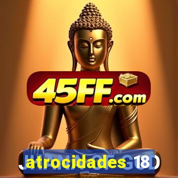 atrocidades 18